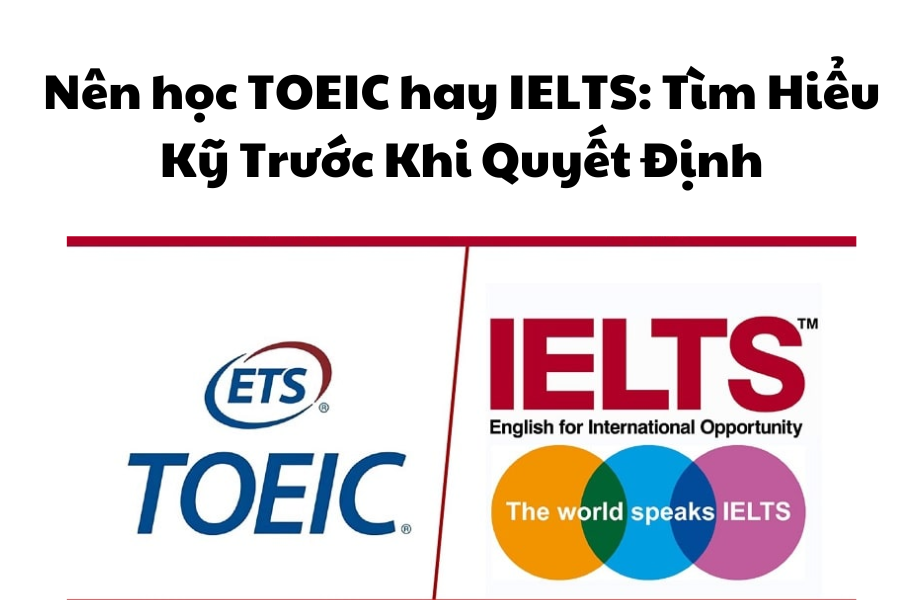 N N H C Toeic Hay Ielts T M Hi U K Tr C Khi Quy T Nh Ielts Nh